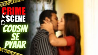 Cousin Se Pyaar | Crime Scene Latest Episode | Crime Web Stories